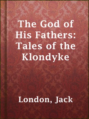 cover image of The God of His Fathers: Tales of the Klondyke